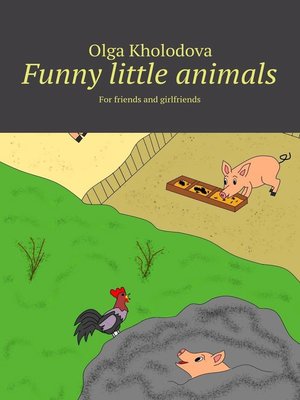 cover image of Funny little animals. For friends and girlfriends